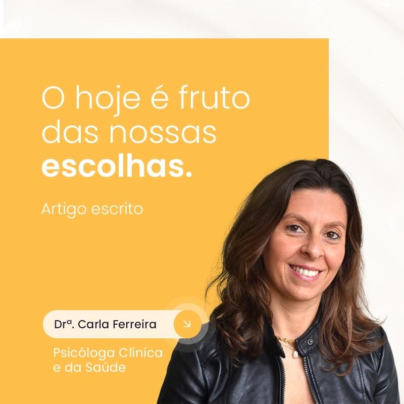 O hoje é fruto das nossas escolhas